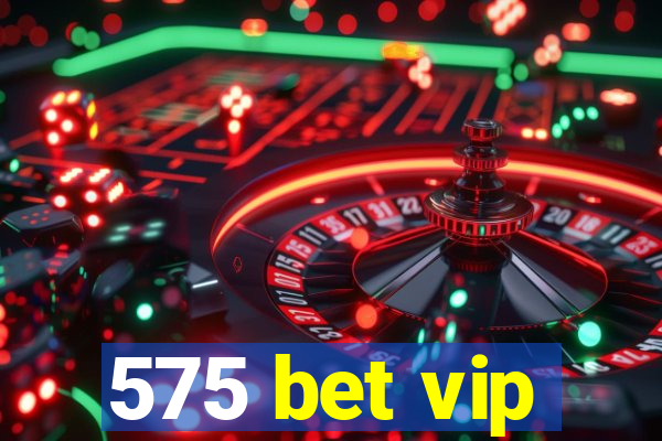 575 bet vip